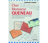 Cher Monsieur Queneau: Dans l'antichambre des recalés de l'écriture