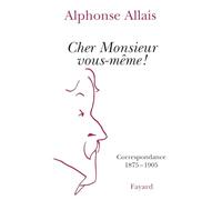 Cher Monsieur vous-même !: Correspondance 1875-1905
