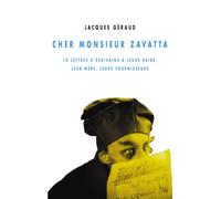 Cher Monsieur Zavatta - 18 Lettres D'écrivains À Leurs Pairs, Leur Mère, Leurs Fournisseurs