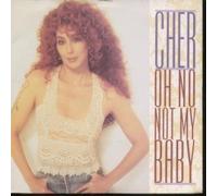 CHER - OH NO NOT MY BABY 7" (45) UK GEFFEN 1992