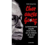 Cher Oncle Georg - La Bouleversante Enquête D'une Femme Sur Un Médecin De La Mort Impuni