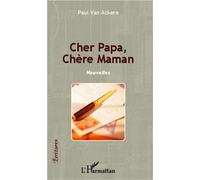 Cher Papa, Chère Maman Nouvelles - Paul Van Ackere - L'harmattan - broché - Nouvelles