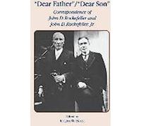 Cher père, cher fils : Correspondance de John D. Rockefeller et Jr.