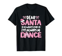 Cher Père Noël, ce n'était Pas Moi, Je suis Toujours au Dance Ballet Christmas T-Shirt