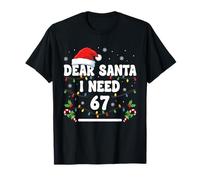 Cher Père Noël, J'Ai Besoin de 67 Six Seven Christmas 67 Meme T-Shirt