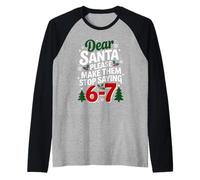 Cher Père Noël, s'il Te plaît, Fais-Leur arrêter de dire 6-7 Noël drôle Manche Raglan