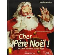 Cher Père-Noël !: Un siècle de lettres au Père-Noël