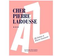 Cher Pierre Larousse - 26 Lettres À Pierre Larousse