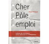 Cher Pôle Emploi Philippe Nora (Auteur), Philippe Artières (Préface)