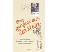 Cher professeur Einstein: Quand les enfants écrivaient à Albert Einstein et qu'il leur répondait
