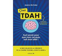 Cher TDAH: Tout savoir pour que mon cerveau soit mon allié !