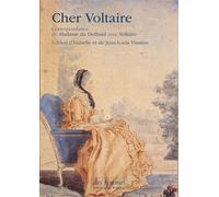 Cher Voltaire Correspondance de Madame du Deffand avec Voltaire - Marie Du Deffand - Des Femmes - Antoinette Fouque - broché - Roman