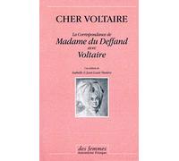 Cher Voltaire: La correspondance de madame du Deffand avec Voltaire
