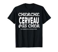 Cherche cerveau pas cher, le mien il chauffe T-Shirt