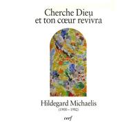 Cherche Dieu et ton coeur revivra: Hildegard Michaelis (1900-1982)