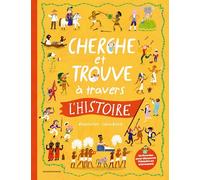 Cherche et trouve à travers l'histoire: Un magnifique livre jeu pour s'immerger dans le passé !
