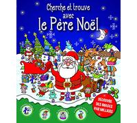 CHERCHE ET TROUVE AVEC LE PERE NOEL (COLL. CHERCHE ET TROUVE): DÉCOUVRE DES IMAGES PAR MILLIERS!