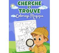 Cherche et Trouve - Coloriage Magique: Un livre ludique pour chercher, trouver et colorier - idéal dès 5 ans