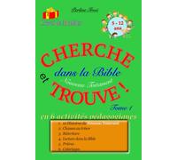 CHERCHE et TROUVE dans la Bible Nouveau Testament Tome 1: en 6 activités pédagogiques pour les 5-12 ans : 12 Histoires bibliques, Chasses au trésor, Réécriture, Lecture, Prières, Coloriages