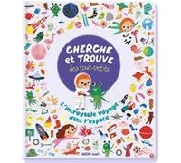 Cherche Et Trouve Des Tout-Petits L'incroyable Voyage Dans L'espace