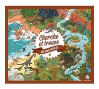 Cherche et Trouve Dinosaures Mathilde Sallé de Chou (Auteur), Bruno Wennagel (Illustration), Mathieu Ferret (Illustration), Guillaume Biasse (Illustration), Mathilde Tuffin (Illustration), Sophie D'Hé