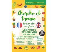 Cherche et trouve français-anglais : les fruits et légumes du monde: livre cherche et trouve 4 ans pour apprendre l'anglais en s'amusant