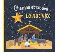 Cherche et trouve la Nativité: Livre éducatif pour les petits avec des scènes de nativité tout en couleur cadeau de noël pour garçon ou fille