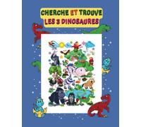 Cherche et trouve les 3 dinosaures: Jeu d’observation maternelle - Livre cherche et trouve le dinosaure papa maman et bébé parmi les décors d'animaux, dès 4 ans