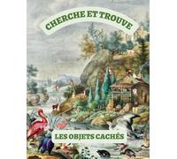 Cherche et Trouve les Objets Cachés: Une aventure colorée d'objets cachés pour adultes et ados. Éveillez votre esprit et affinez vos compétences d'observation avec des illustrations fascinantes.