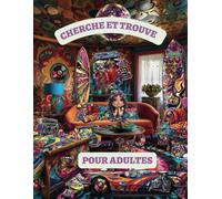 Cherche et Trouve les pour Adultes: Une aventure colorée d'objets cachés pour adultes et ados. Éveillez votre esprit et affinez vos compétences d'observation avec des illustrations fascinantes.