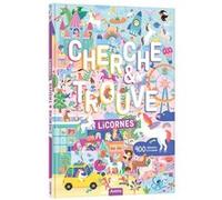 Cherche et trouve - licornes Sandrine Monnier (Illustration), Julie Mercier (Illustration), Lydia Sanchez Marco (Illustration), Gabriele Tafuni (Illustration), Elen Lescoat (Illustration), Prisca Le T