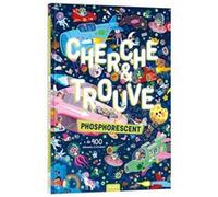 Cherche et trouve - phosphorescent - + de 400 éléments à trouver Elen Lescoat (Illustration), Julie Mercier (Illustration), Benjamin Bécue (Illustration), Paku (Illustration)
