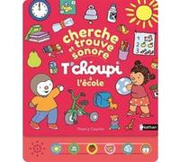 Cherche et trouve sonore - T'choupi à l'école - Thierry Courtin - Nathan - cartonné - Livre-jeu
