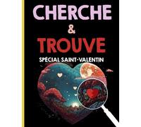 Cherche et Trouve spécial Saint-Valentin: Un livre-jeu original avec des illustrations romantiques