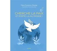 Cherche la paix et porte-la au monde ! - François D'Assise - Mame - relié - Essai