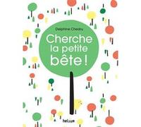 Cherche la petite bête ! Delphine Chedru (Auteur)