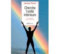 Cherche l'unité intérieure - conseils pratiques pour la vie quotidienne - Johannes Pausch - Cerf - Livre