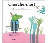 Cherche-moi ! Kristien Aertssen (Illustration), Natalie Louis-Lucas (Auteur)