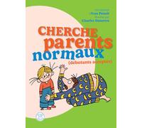 Cherche parents normaux (débutants acceptés)