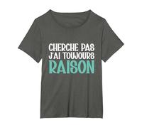 Cherche Pas J'Ai Toujours Raison Humour Cadeau Drole T-Shirt, Femme Grandes Tailles, Asphalte, 1X