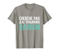Cherche Pas J'Ai Toujours Raison Humour Cadeau Drole T-Shirt, Homme, Ardoise, 3XL