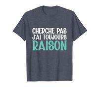 Cherche Pas J'Ai Toujours Raison Humour Cadeau Drole T-Shirt, Homme, Bleu Chiné, 5XL