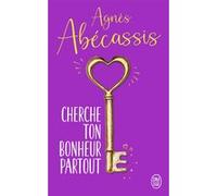 Cherche ton bonheur partout Agnès Abécassis (Auteur)
