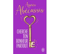 Cherche ton bonheur partout - Agnès Abécassis - J'ai Lu - Poche - Roman
