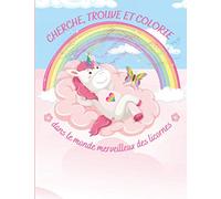 Cherche, Trouve et Colorie: dans le monde merveilleux des licornes