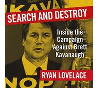 Chercher et détruire : à l'intérieur de la campagne contre Brett Kavanaugh