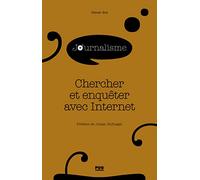 Chercher Et Enquêter Avec Internet - Journalisme