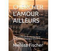 CHERCHER L’AMOUR AILLEURS: On passe parfois une vie à chercher chez les autres ce que l’on doit d’abord retrouver en soi.