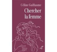 Chercher la femme Céline Guillaume (Auteur)