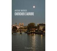 Chercher l'aurore - Antoine Marvier - Istya & Cie Editions - broché - Roman